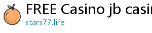 FREE Casino jb casino